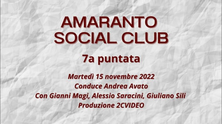 VIDEO / Amaranto Social Club / 7a puntata / 15 novembre 2022